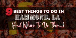 Crawfish with text "9 Best Things To do In Hammond, LA)